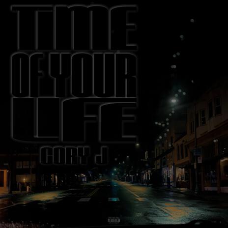 Time of Your Life | Boomplay Music