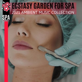 Ecstasy Garden for Spa - 2021 Ambient Music Collection