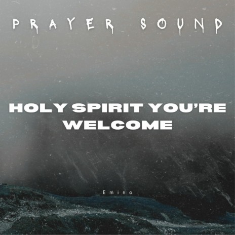 Holy Spirit You’re Welcome (Prayer Sound) | Boomplay Music