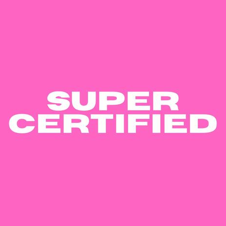 SUPER CERTIFIED