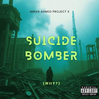 suicide bomber (why?)