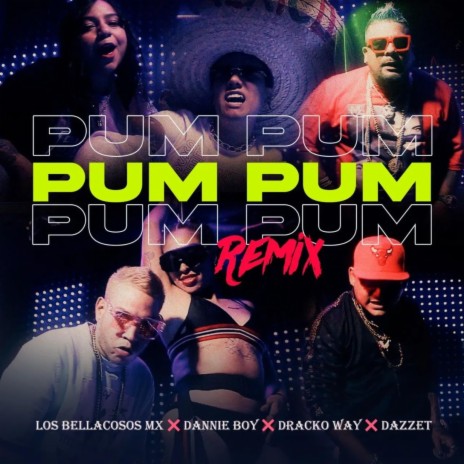 Pum Pum (Remix) ft. Dannie Boy, Dracko Way & Dazzet