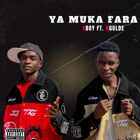 YA MUKA FARA ft. Sboy Nigga & Ngulde | Boomplay Music