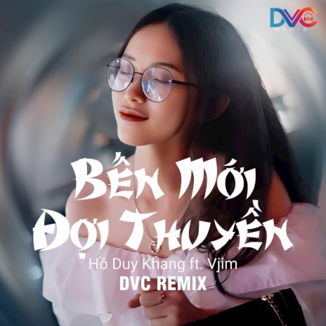 Bến Mới Đợi Thuyền (Remix) ft. Hồ Duy Khang