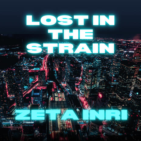 Lost in the Strain (Cyberpunk) | Boomplay Music