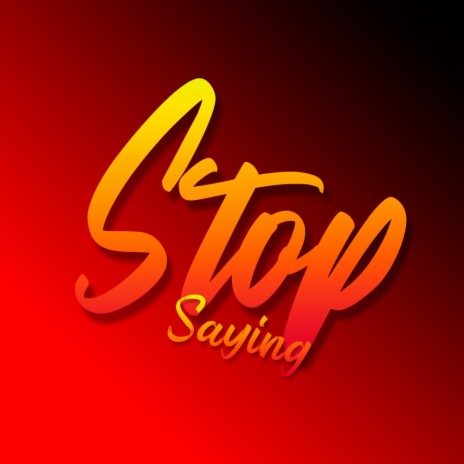Stop Saying