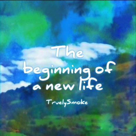 The Beginning of a New Life | Boomplay Music
