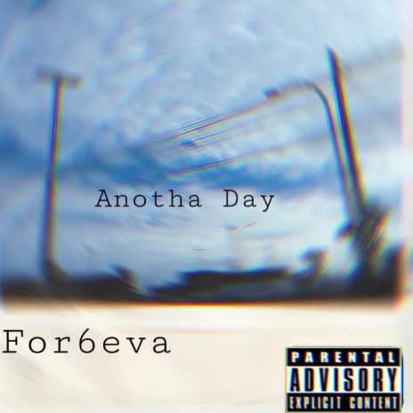 Anotha Day ft. For6eva | Boomplay Music