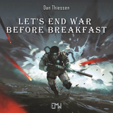 Let's End War Before Breakfast ft. Epic Music World | Boomplay Music