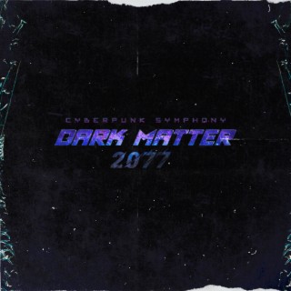 Dark Matter 2077