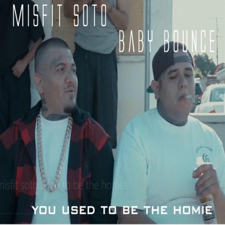 You Used to Be the Homie ft. Misfit Soto | Boomplay Music