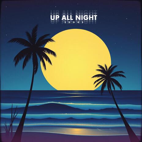 up all night | Boomplay Music