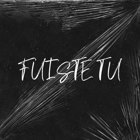 Fuiste Tú (BANDA SONORA) | Boomplay Music