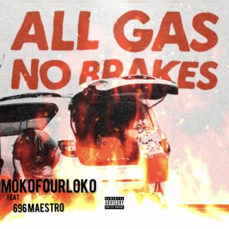 ALL GAS NO BRAKES ft. 696 Maestro | Boomplay Music