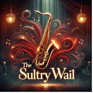 The Sultry Wail