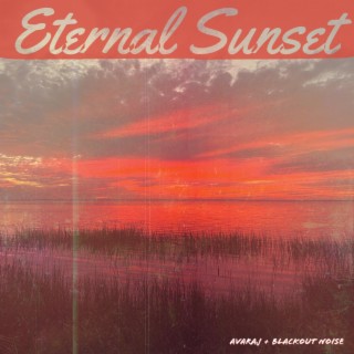 Eternal Sunset ft. Blackout Noise lyrics | Boomplay Music
