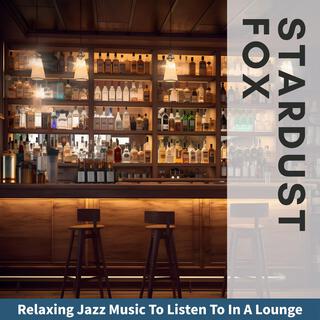 Relaxing Jazz Music to Listen to in a Lounge