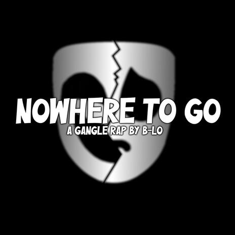 Nowhere To Go | Boomplay Music