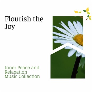 Flourish the Joy - Inner Peace and Relaxation Music Collection