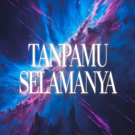 Tanpamu Selamanya