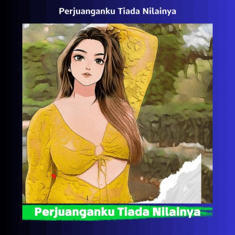 Perjuanganku Tiada Nilainya | Boomplay Music