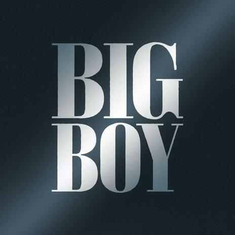 BIG BOY | Boomplay Music