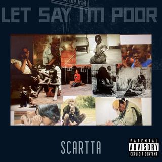 Let say I'm poor lyrics | Boomplay Music