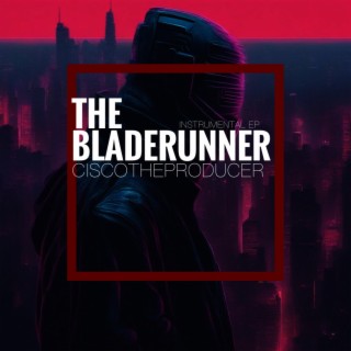 THE BLADERUNNER INSTRUMENTAL EP (INSTRUMENTAL)