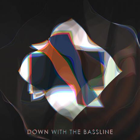 DOWN WITH THE BASSLINE | Boomplay Music