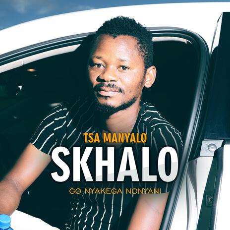 Go Nyakega Nonyani ft. Skhalo | Boomplay Music