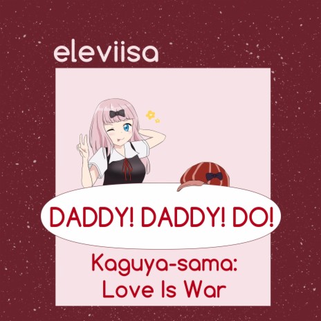 DADDY! DADDY! DO! (From Kaguya-sama: Love Is War) | Boomplay Music