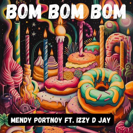 BOM BOM BOM ft. iZZy D JaY | Boomplay Music