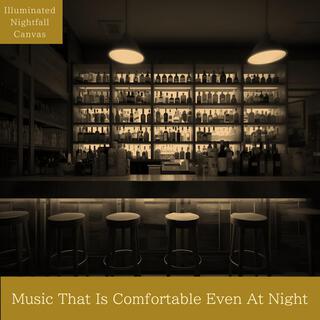 Music That Is Comfortable Even at Night