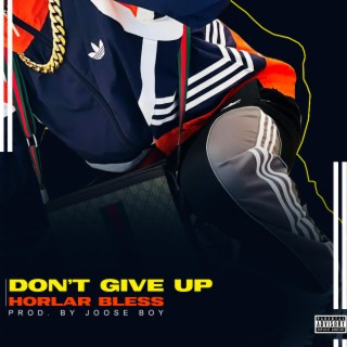 DON'T GIVE UP lyrics | Boomplay Music