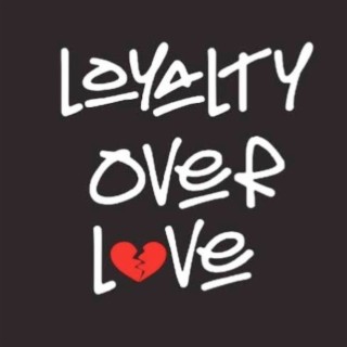 Loyalty Over Love