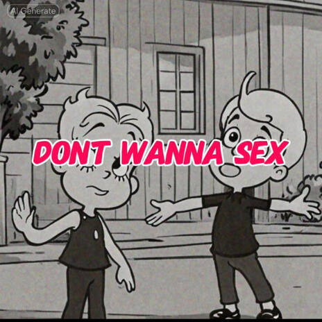 dont wanna sex | Boomplay Music