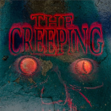 The Creeping | Boomplay Music