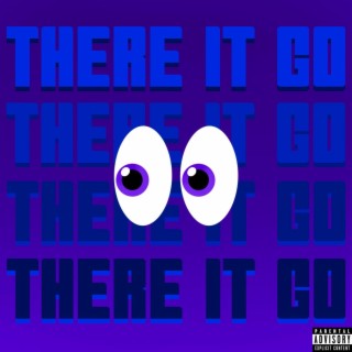 THERE IT GO lyrics | Boomplay Music