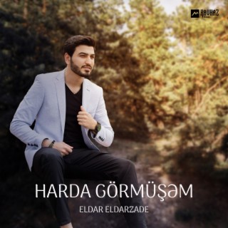 Harda Görmüşəm