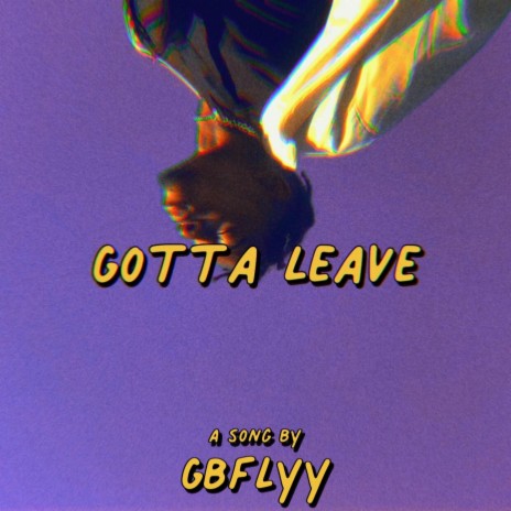 Gotta Leave | Boomplay Music