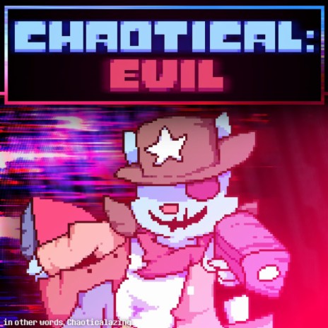 Chaotical: EVIL (Chaoticalazing)