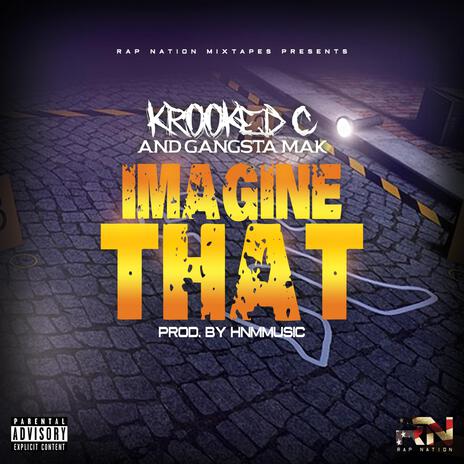 Imagine That ft. Krooked C & Gangsta Mak | Boomplay Music