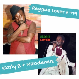 119 - Reggae Lover - Early B and Nicodemus