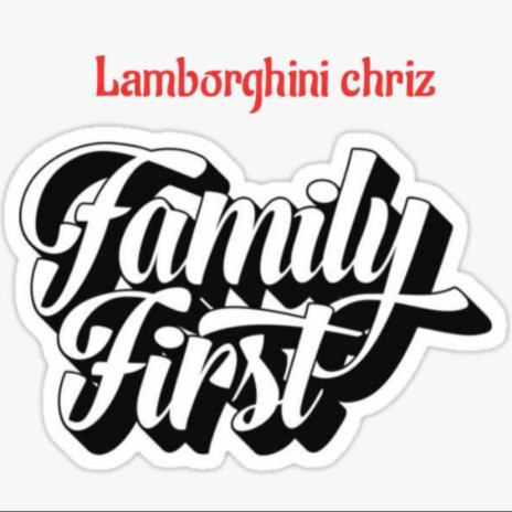 Family First ft. Lamborghini Chris | Boomplay Music