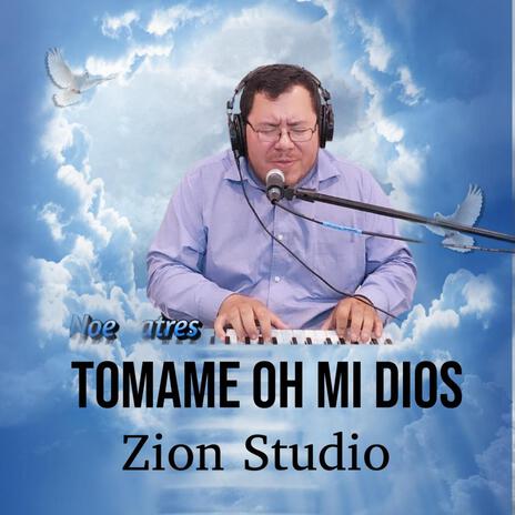 TOMAME OH MI DIOS | Boomplay Music