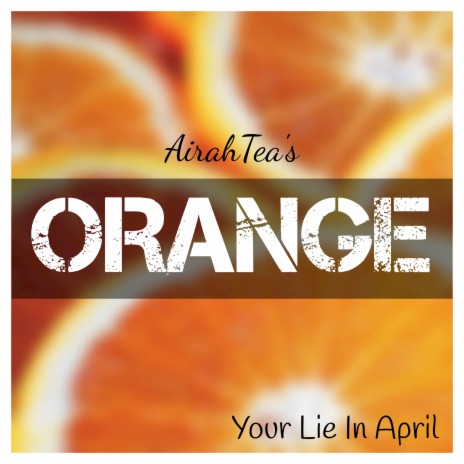 Orange (From Your Lie In April) | Boomplay Music