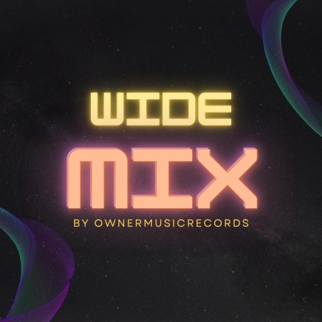 Wide Mix, Pt. 3 | Boomplay Music