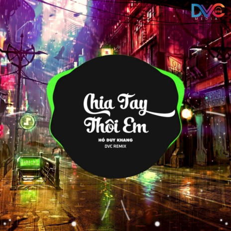 Chia Tay Thôi Em (DVC Remix) ft. Hồ Duy Khang