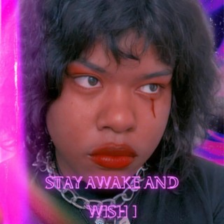 Stay Awake And Wish I