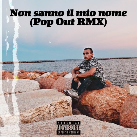 Non sanno il mio nome ((Pop Out Remix)) | Boomplay Music